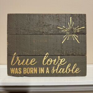 “True Love was Born in a Stable” Christmas Sign | Wall Shelf Decor | Winter